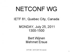 NETCONF WG IETF 81 Quebec City Canada MONDAY