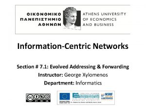 InformationCentric Networks Section 7 1 Evolved Addressing Forwarding