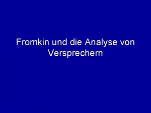 Fromkin und die Analyse von Versprechern Gliederung 1