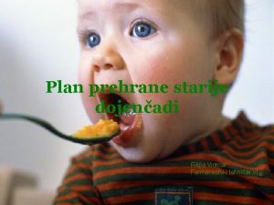 Plan prehrane starije dojenadi Filipa Vidmar Farmaceutski tehniar