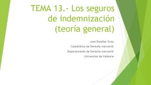 TEMA 13 Los seguros de indemnizacin teora general