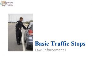 Basic Traffic Stops Law Enforcement I Copyright and