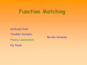 Function Matching Amihood Amir Yonatan Aumann Moshe Lewenstein