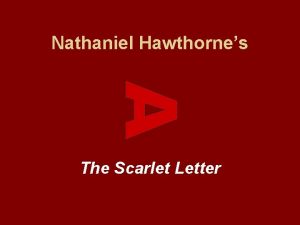 Nathaniel Hawthornes The Scarlet Letter Historical Tidbit Nathaniel