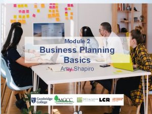 Module 2 Business Planning Basics Amy Shapiro Recap