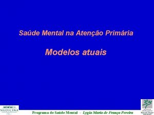 Sade Mental na Ateno Primria Modelos atuais Programa