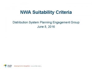 NWA Suitability Criteria Distribution System Planning Engagement Group