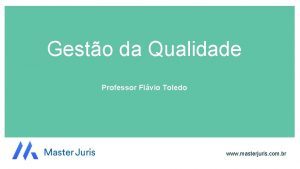 Gesto da Qualidade Professor Flvio Toledo www masterjuris