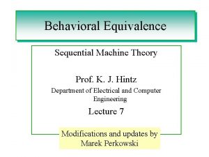 Behavioral Equivalence Sequential Machine Theory Prof K J
