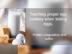 Teaching proper egg cookery when boiling eggs Protein