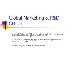 Global Marketing RD CH 15 Role of Marketing