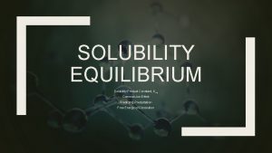SOLUBILITY EQUILIBRIUM Solubility Product Constant Ksp CommonIon Effect