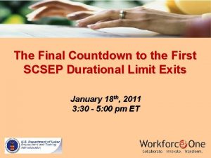 The Final Countdown to the First SCSEP Durational