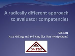 A radically different approach to evaluator competencies AES