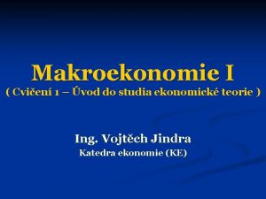 Makroekonomie I Cvien 1 vod do studia ekonomick