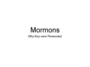 Mormons Why they were Persecuted Who are the