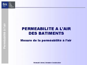 Permabilit lair PERMEABILITE A LAIR DES BATIMENTS Mesure