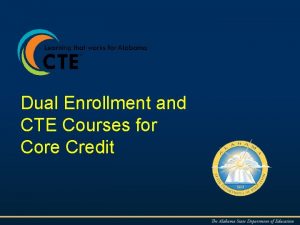 Dual Enrollment and CTE Courses for Core Credit