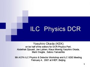 ILC Physics DCR Yasuhiro Okada KEK on be