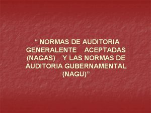 NORMAS DE AUDITORIA GENERALENTE ACEPTADAS NAGAS Y LAS