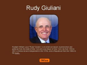 Rudy Giuliani Rudolph William Louis Rudy Giuliani is