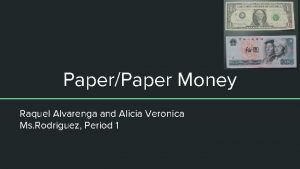 PaperPaper Money Raquel Alvarenga and Alicia Veronica Ms