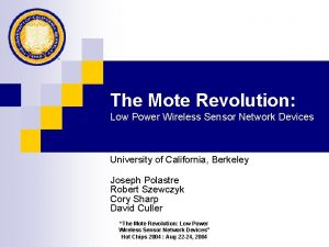 The Mote Revolution Low Power Wireless Sensor Network