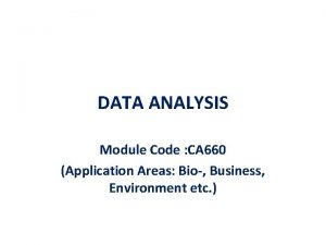 DATA ANALYSIS Module Code CA 660 Application Areas