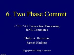 6 Two Phase Commit CSEP 545 Transaction Processing