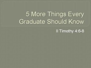 5 More Things Every Graduate Should Know II