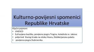 Kulturnopovijesni spomenici Republike Hrvatske Kljuni pojmovi UNESCO Eufrazijeva
