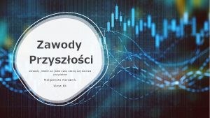 Zawody Przyszoci Zawody ktre za jaki czas stan