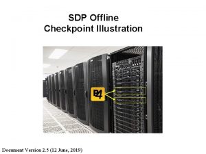 SDP Offline Checkpoint Illustration Document Version 2 5