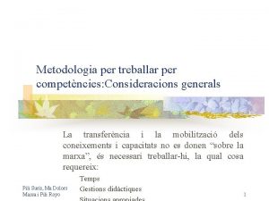 Metodologia per treballar per competncies Consideracions generals La