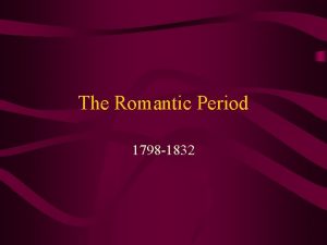 The Romantic Period 1798 1832 Restoration 1660 1800