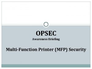 OPSEC Awareness Briefing MultiFunction Printer MFP Security What