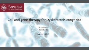 Cell and gene therapy for Dyskeratosis congenita Marco