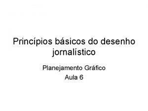 Princpios bsicos do desenho jornalstico Planejamento Grfico Aula