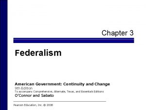 Chapter 3 Federalism American Government Continuity and Change