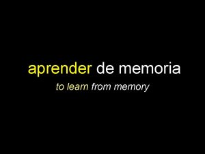 aprender de memoria to learn from memory anotar