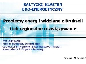 BATYCKI KLASTER EKOENERGETYCZNY Problemy energii widziane z Brukseli