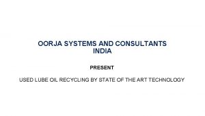 OORJA SYSTEMS AND CONSULTANTS INDIA PRESENT USED LUBE