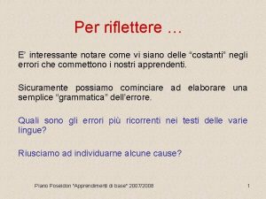 Per riflettere E interessante notare come vi siano