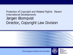 Protection of Copyright and Related Rights Recent International
