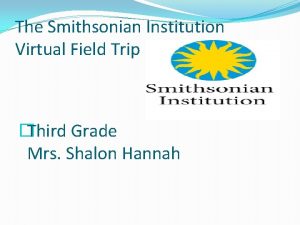 The Smithsonian Institution Virtual Field Trip Third Grade