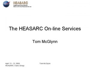 The HEASARC Online Services Tom Mc Glynn April