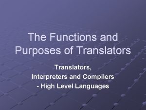 The Functions and Purposes of Translators Interpreters and