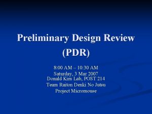 Preliminary Design Review PDR 8 00 AM 10