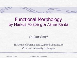 Functional Morphology by Markus Forsberg Aarne Ranta Otakar