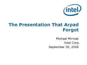 The Presentation That Arpad Forgot Michael Mirmak Intel